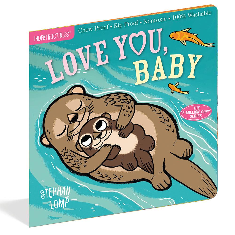 Indestructibles (The Original): Love You, Baby – Chew-Proof, Rip-Proof Baby Book