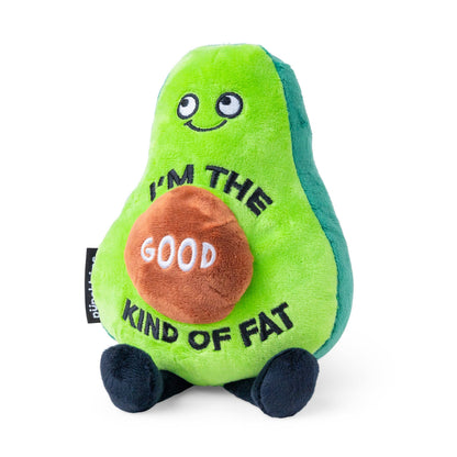 "I'M The Good Kind Of Fat"  Plush Avocado